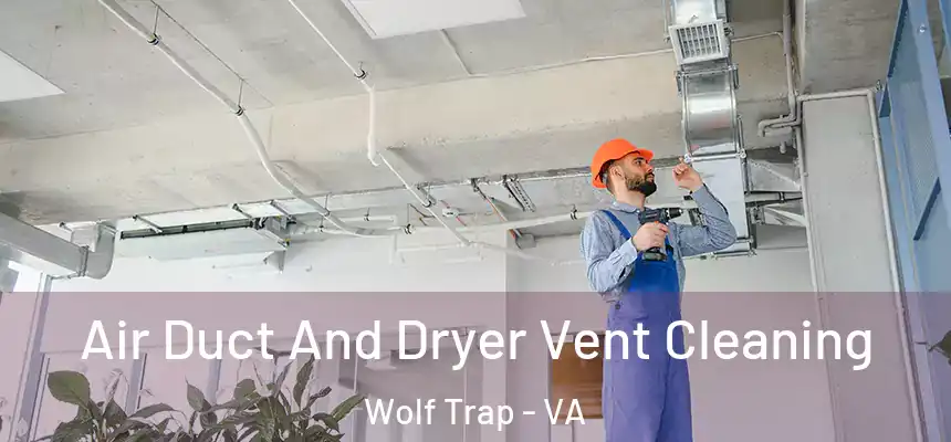  Air Duct And Dryer Vent Cleaning Wolf Trap - VA