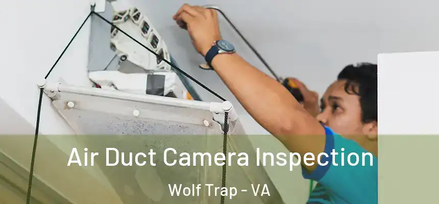  Air Duct Camera Inspection Wolf Trap - VA