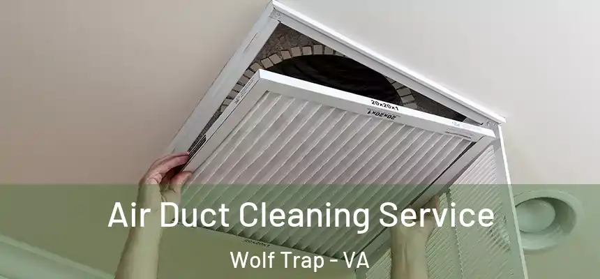 Air Duct Cleaning Service Wolf Trap - VA