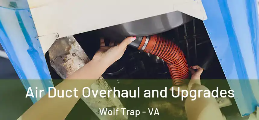 Air Duct Overhaul and Upgrades Wolf Trap - VA