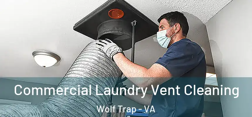  Commercial Laundry Vent Cleaning Wolf Trap - VA