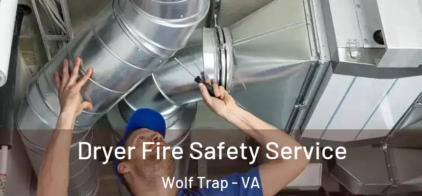 Dryer Fire Safety Service Wolf Trap - VA