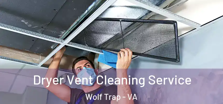  Dryer Vent Cleaning Service Wolf Trap - VA