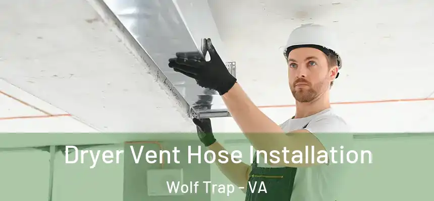  Dryer Vent Hose Installation Wolf Trap - VA