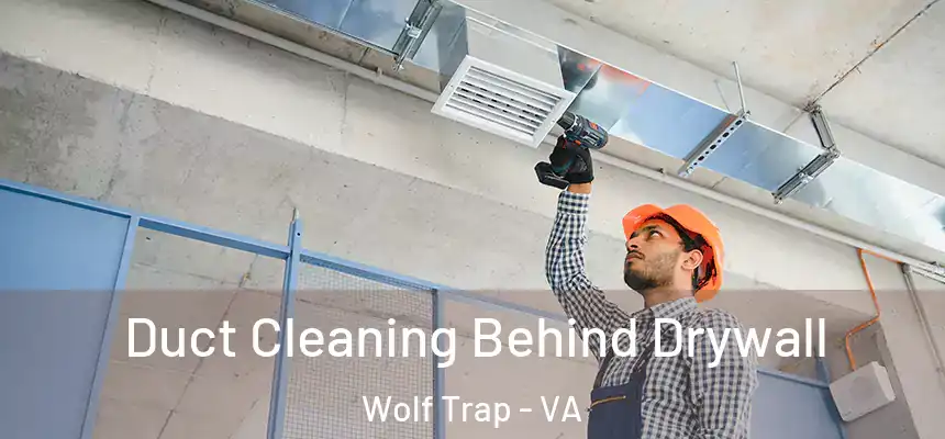  Duct Cleaning Behind Drywall Wolf Trap - VA