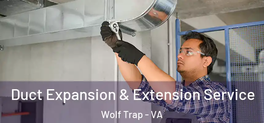  Duct Expansion & Extension Service Wolf Trap - VA